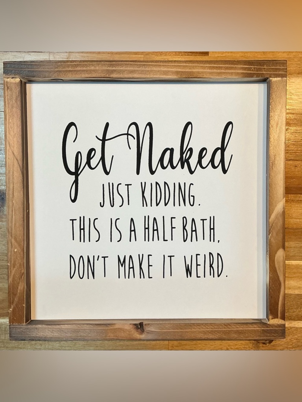 😂 Funny Bathroom Sign - “Get Naked (Just Kidding)” | Rustic Wood Frame | 12”x12”